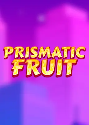 Prismatic Fruit